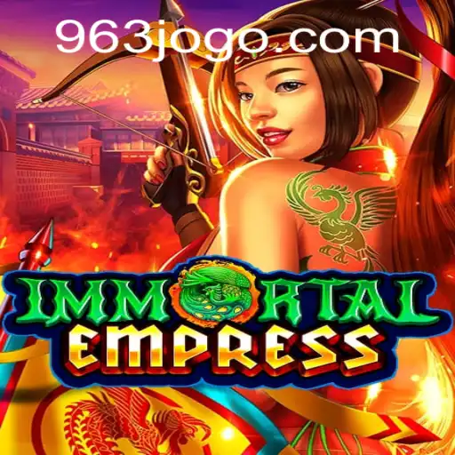 ImmortalEmpress: O Novo Fenômeno dos Jogos da 963.GAMES
