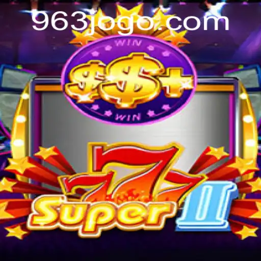 Descubra a Emoção de Super777II: O Novo Jogo de 963.GAMES